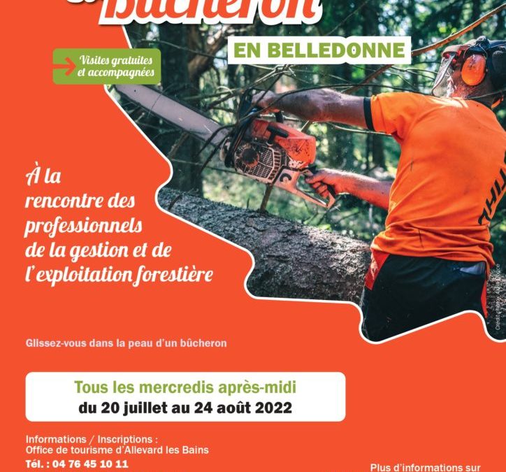 Du 20 juillet au 24 août – Vis ma Vie de Bûcheron